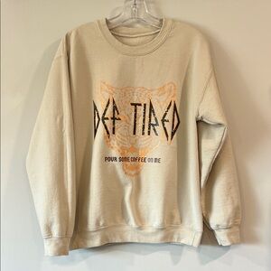 Homemade‎ Screen Print Sweatshirt - Def Tired, Coffee, Sweatshirt